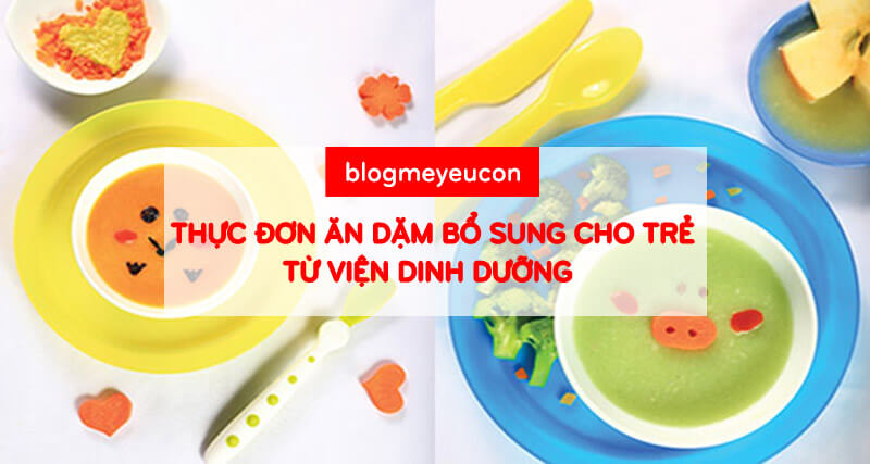 Thực đơn ăn dặm bổ sung của viện dinh dưỡng