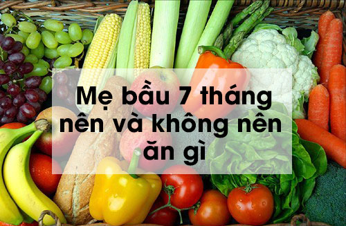 Mẹ bầu 7 tháng nên ăn gì tốt cho mẹ và bé?