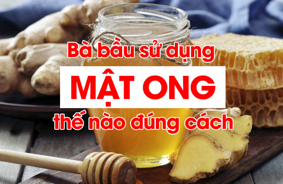 Bà bầu sử dụng mật ông thế nào đúng cách?