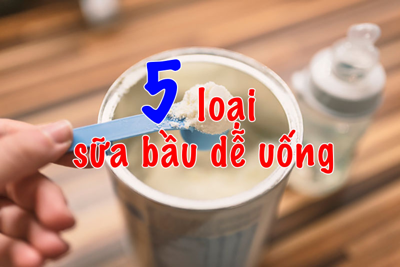 Sữa bầu dễ uống cho bé
