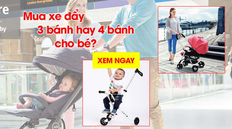 Nên mua xe đẩy 3 bánh hay 4 bánh cho bé?