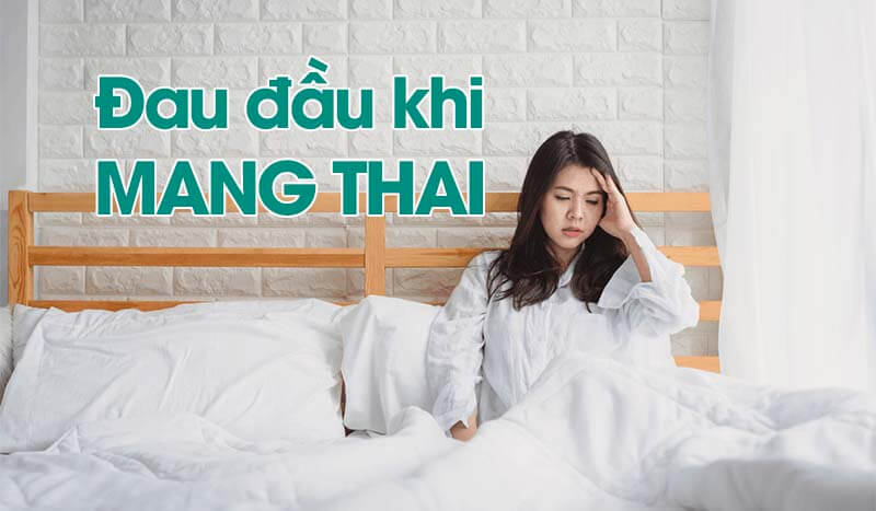 Bà bầu bị đau đầu khi mang thai