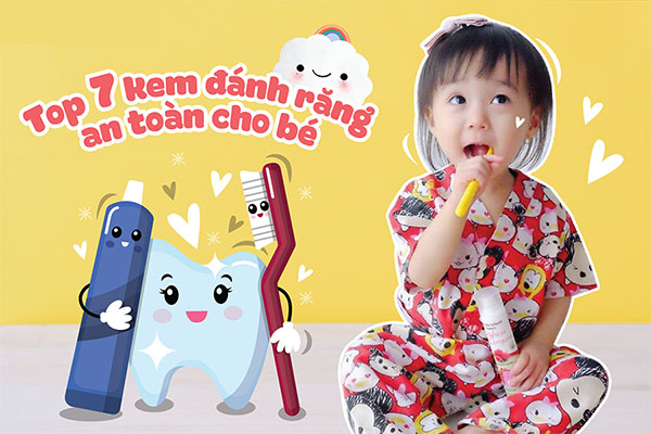 Kem đánh răng tốt và an toàn cho bé