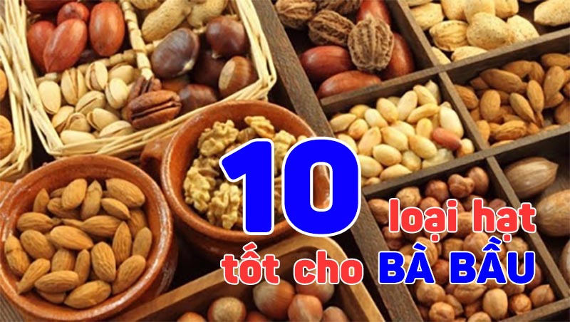 10 loại hạt tốt cho phụ nữ khi mang thai