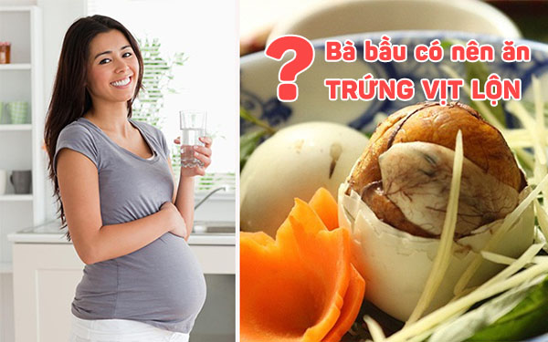 Bà bầu có nên ăn trứng vịt lộn không?