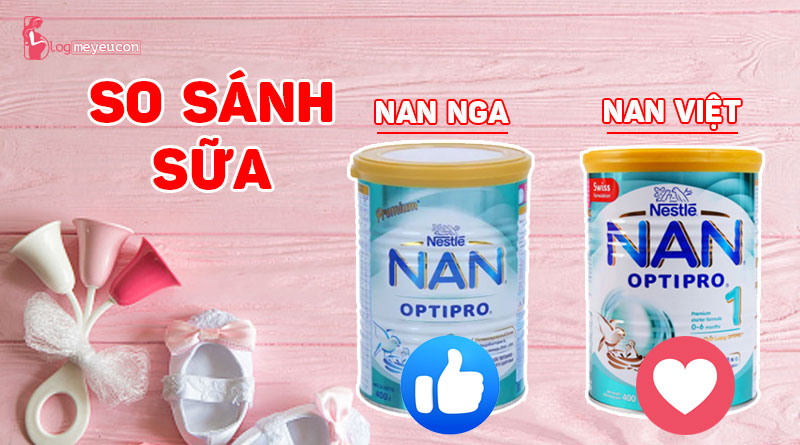 So sánh sữa Nan Nga và sữa Nan Việt