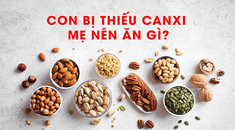 Con thiếu Canxi mẹ nên ăn gì?