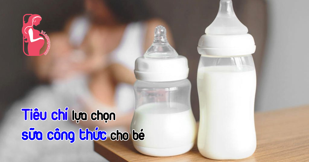 Tiêu chí chọn sữa công thức cho bé