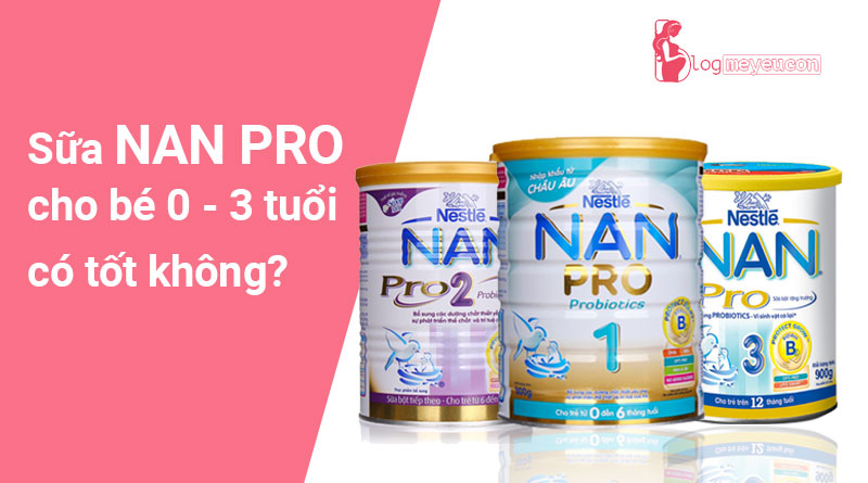 Sữa Nan Pro có tốt không?