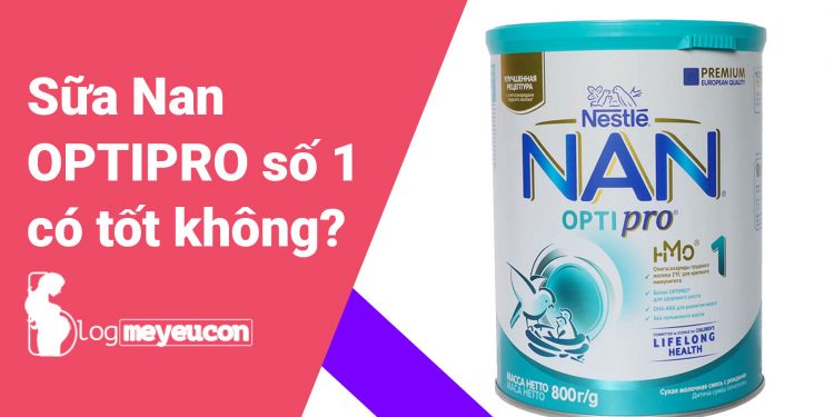 Sữa Nan Optipro số 1 có tốt không?